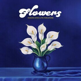 Flowers Durand Jones & The Indications