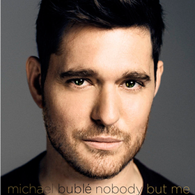 Nobody But Me Michael Buble