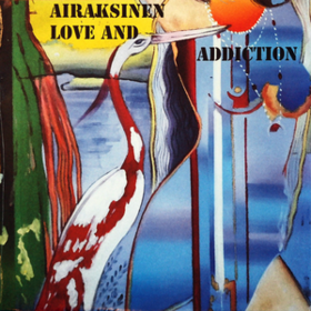Love And Addiction Pekka Airaksinen