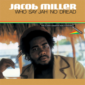 Who Say Jah No Dread Jacob Miller
