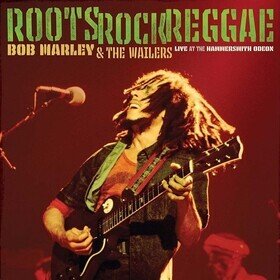 Roots, Rock, Reggae: Live At the Hammersmith Bob Marley  the Wailers