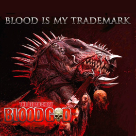Blood Is My Trademark Bloodgod