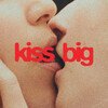 Kiss Big (Limited Edition)