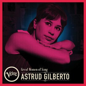 Great Women Of Song: Astrud Gilberto Astrud Gilberto