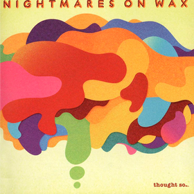 Thought So... Nightmares On Wax