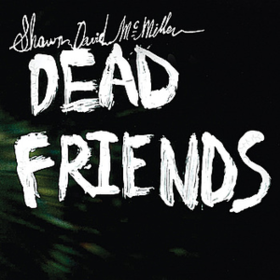 Dead Friends Shawn David Mcmillen
