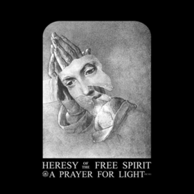 A Prayer For Light Heresy Of The Free Spirit