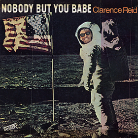 Nobody But You Babe Clarence Reid