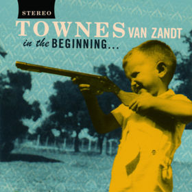 In The Beginning Townes Van Zandt