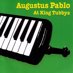 At King Tubbys Augustus Pablo