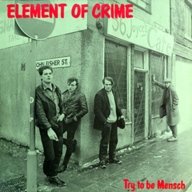 Try To Be Mensch Element Of Crime