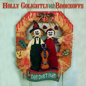 Dirt Don't Hurt Holly Golightly