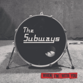 When I'm With You The Subways