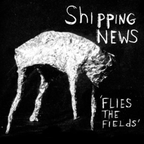 Flies The Fields Shipping News