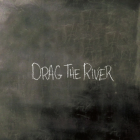 Drag The River Drag The River