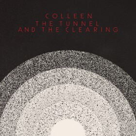The Tunnel And The Clearing (Limited Edition) Colleen