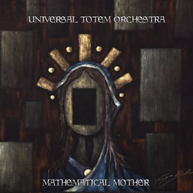 Mathematical Mother Universal Totem Orchestra