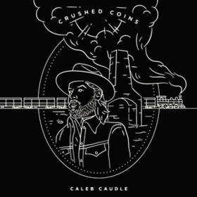 Crushed Coins Caleb Caudle