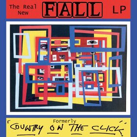 The Real New Fall LP (Formerly 'Country On The Click') (Limited Edition) Fall