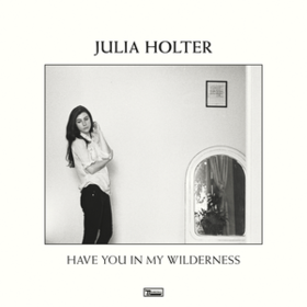 Have You In My Wilderness Julia Holter