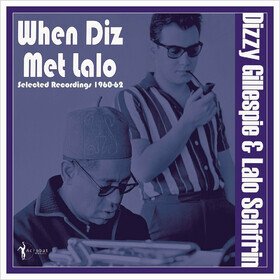 When Diz Met Lalo: Selected Recordings 1960-62 Dizzy Gillespie