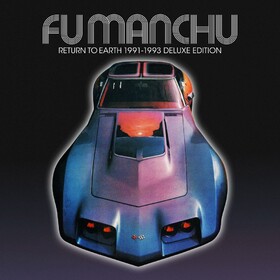 Return To Earth 1991-1993 (Deluxe Edition) Fu Manchu