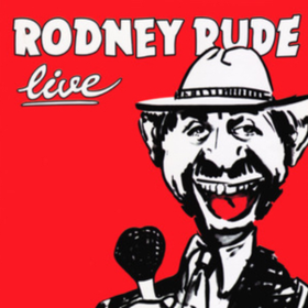 Rodney Rude Live Rodney Rude