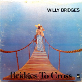 Bridges To Cross Willy Bridges