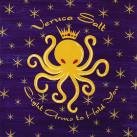 Eight Arms To Hold You Veruca Salt