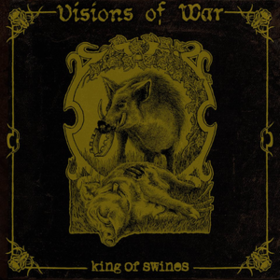 King Of Swines Visions Of War