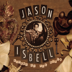 Sirens Of The Ditch Jason Isbell