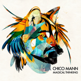 Magical Thinking Chico Mann