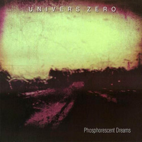 Phosphorescent Dreams Univers Zero
