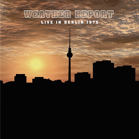 Live In Berlin 1975 (Limited Edition) Weather Report