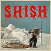 Shish (Indie Exclusive)