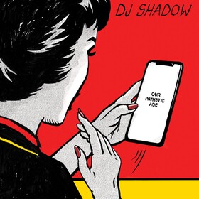 Our Pathetic Age DJ Shadow