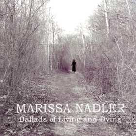 Ballads Of Living & Dying Marissa Nadler