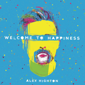 Welcome To Happiness Alex Highton