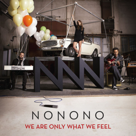 We Are Only What We Feel Nonono