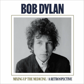 Mixing Up the Medicine / a Retrospective Bob Dylan