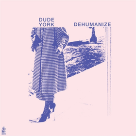 Dehumanize Dude York