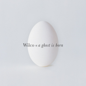 A Ghost Is Born Wilco