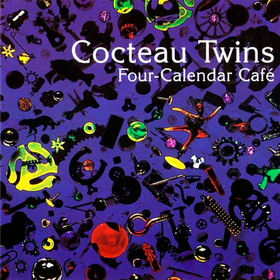 Four-Calender Cafe Cocteau Twins