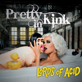 Pretty In Kink Lords Of Acid