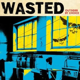Outsider By Choice Wasted