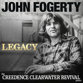 Legacy: the Creedence Clearwater Revival Years John Fogerty