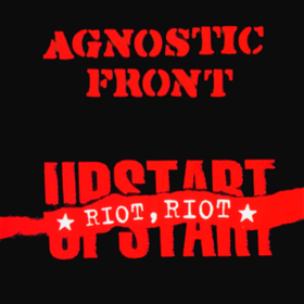 Riot, Riot Upstart Agnostic Front