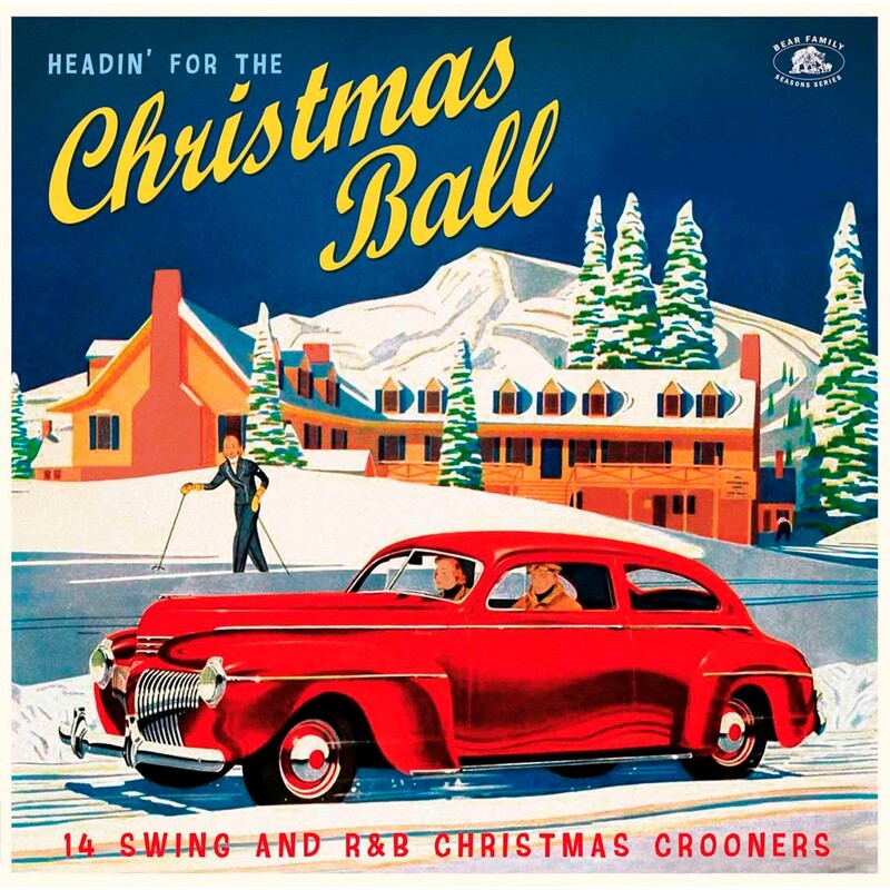 Headin’ For The Christmas Ball (14 Swing And R&B Christmas Crooners)