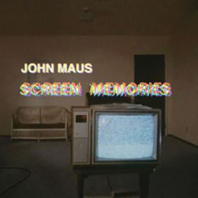 Screen Memories John Maus