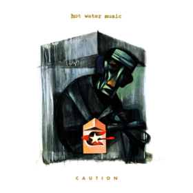 Caution Hot Water Music